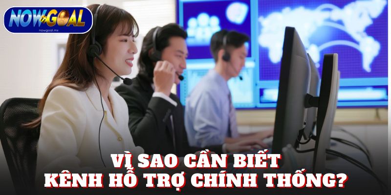 Vì sao cần biết kênh hỗ trợ chính thống?